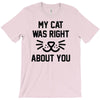 my cat was right T-Shirt