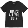 that's all you got V-Neck Tee