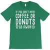 coffee or donuts T-Shirt