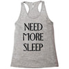 need more sleep Racerback Tank