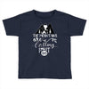The Mountains Are Calling, I Must Go Toddler T-shirt
