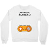 Waiting for Player 3 Gamer Crewneck Sweatshirt