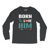 Born To Love Him (Born To Love Her &ndash; Born To Love Him Couples Design Long Sleeve Shirts