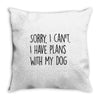 SORRY, I CAN'T. Throw Pillow