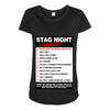 funny stag night checklist, ideal gift, christmas present Maternity Scoop Neck T-shirt