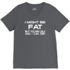 i might be fat mens V-Neck Tee