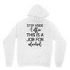 step aside coffee this is a job for alcohol Unisex Hoodie