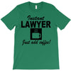 instant lawyer just add coffee T-Shirt