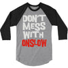 don't mess with onslow 3/4 Sleeve Shirt