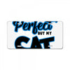 i may not be be perfect but my cat loves me License Plate