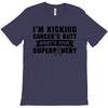 I Am Kicking Cancers Butt Whats Your Superpower? T-Shirt