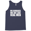 no airbags we die like real men Tank Top