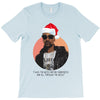 i was the nizzle before chrismizzle and all through the hizzle T-Shirt