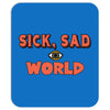 sick sad world Mousepad
