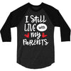 I Still Live With My Parents 3/4 Sleeve Shirt