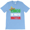 cinco de mayo  drunk lives matter T-Shirt