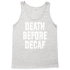 death before decaf Tank Top