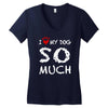 i love my dog so much Women's V-Neck T-Shirt