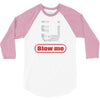 blow me 3/4 Sleeve Shirt