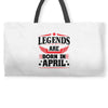Legends Are Born In April Weekender Totes