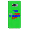 i voted for trump to overturn gay Samsung Galaxy S8 Plus