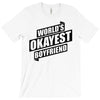 worlds okayest boyfriend T-Shirt