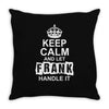Keep Calm And Let Frank Handle It Throw Pillow