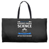 evidence based science! when do we want it. Weekender Totes