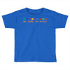 we come in peace Toddler T-shirt