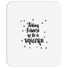 today i choose to be a unicorn Mousepad