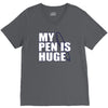 my pen is huge t shirt funny sex humor tee rude college manly crude pu V-Neck Tee