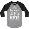 I Am One Blessed Sister 3/4 Sleeve Shirt