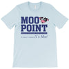 Moo Point T-Shirt