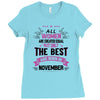 All Women Created Equal But The Best Born In November Ladies Fitted T-Shirt