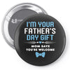 I'm Your Father's Day Gift Mom Says You're Welcome Baby Boy Pin-back button