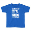 beer drinker with a running problem Toddler T-shirt