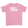 bye felicia Youth Tee