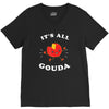 it's all gouda V-Neck Tee