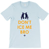 don't ice me bro T-Shirt