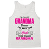 I&rsquo;m Called Grandma Because I&rsquo;m Way Too Cool To Be Called Grandma Tank Top