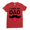 i love my dad Ladies Fitted T-Shirt