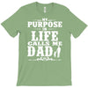 my purpose in life calls me dad T-Shirt