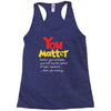you matter Racerback Tank
