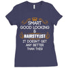 Smart Good Looking Hairstylist Doesnt Get Better Than Ladies Fitted T-Shirt