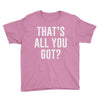 that's all you got Youth Tee