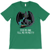 feed me and tell me i'm pretty T-Shirt