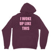 i woke up like this Hoodie