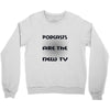 podcasts are the new tv Crewneck Sweatshirt