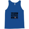 Vegan Because Plant Powered Badass Was Not an Offical Tittle FulL Tank Top