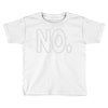 no Toddler T-shirt